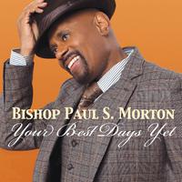 Your Best Days Yet - Bishop Paul S. Morton (karaoke)