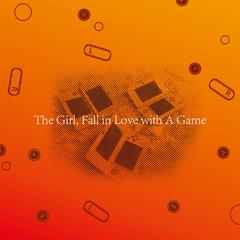 The Girl Fall in Love with A Game