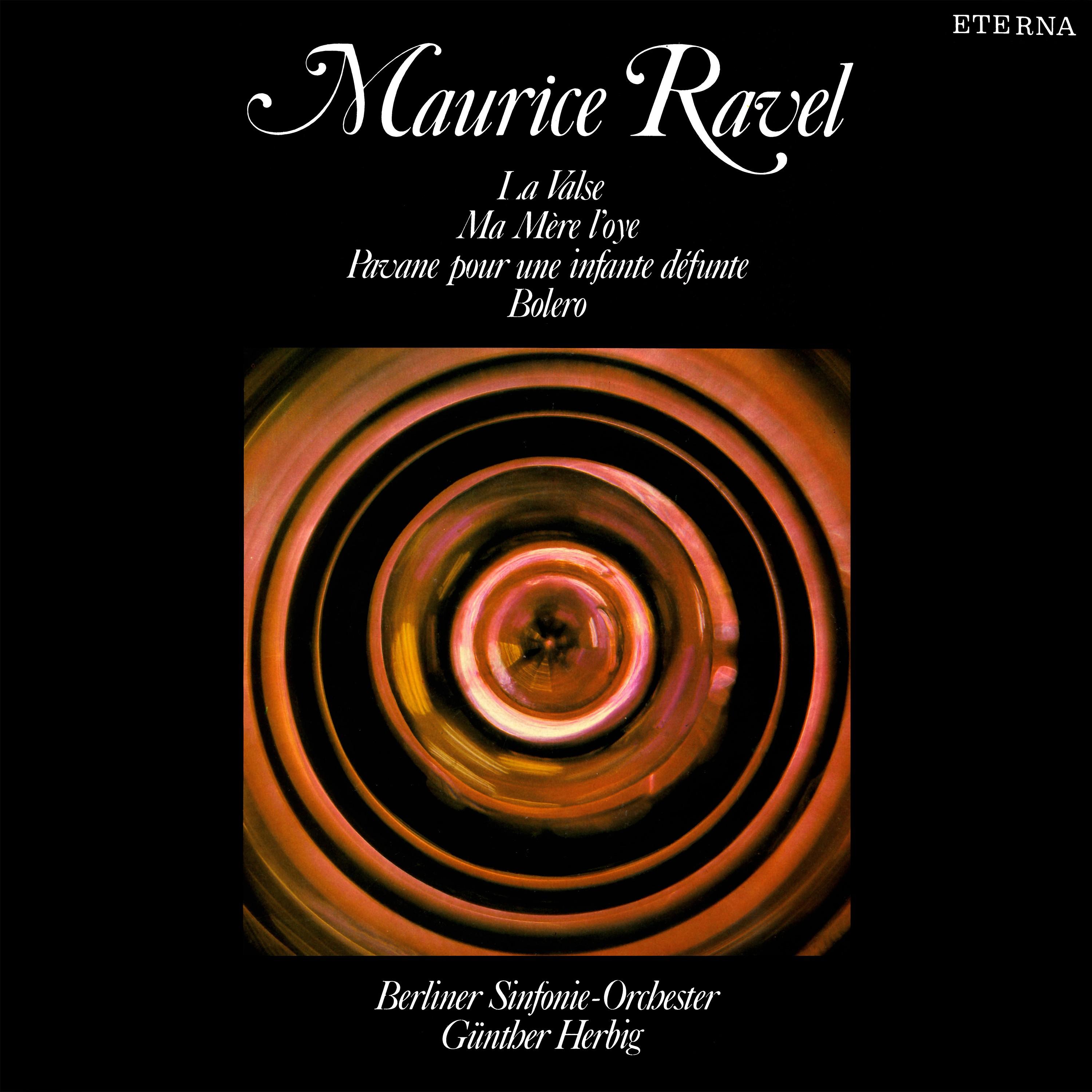 Joseph-Maurice Ravel: Valse (La) / Ma mere l'oye / Pavane pour une infante defunte / Bolero [Berlin Symphony, Herbig]