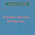 Grandes Maestros Del Barroco - Antonio Vivaldi