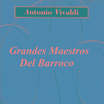 Grandes Maestros Del Barroco - Antonio Vivaldi专辑
