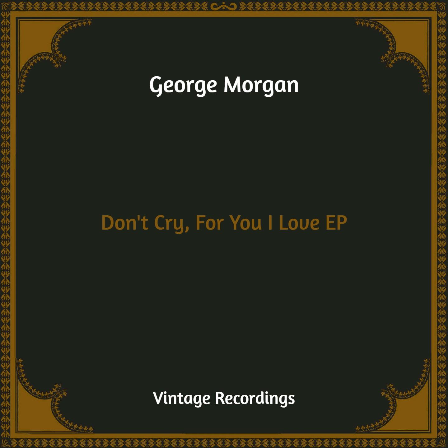 Don't Cry, For You I Love - EP (Hq Remastered)