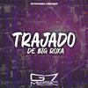 MC VTEZIN ORIGINAL - Trajado de Big Roxa