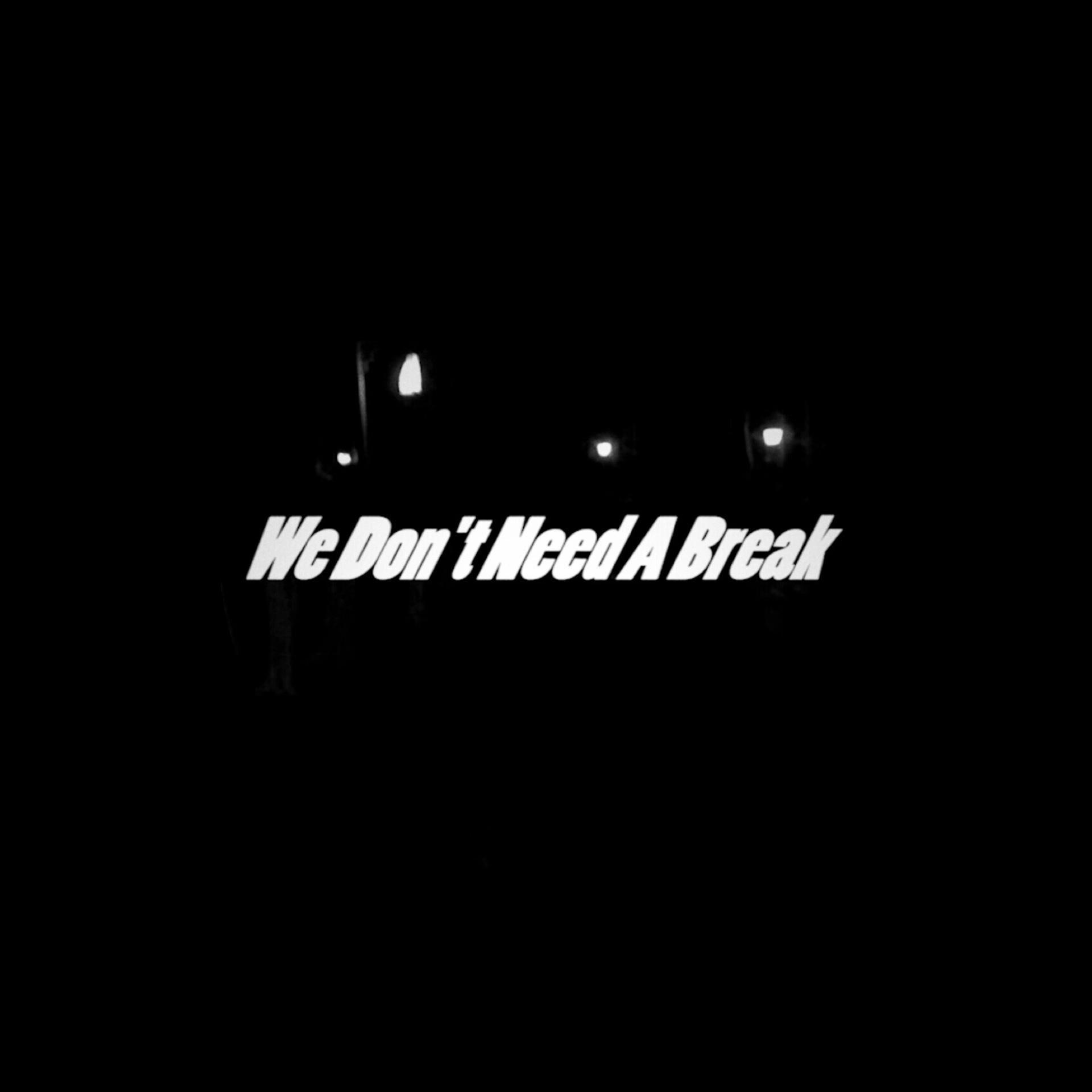 We Don't Need A Break专辑