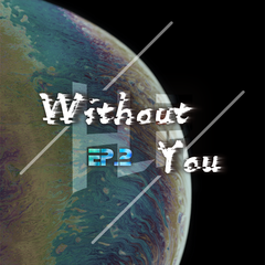 Without You. Ep.II