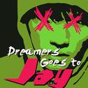 Dreamers Goes JAY