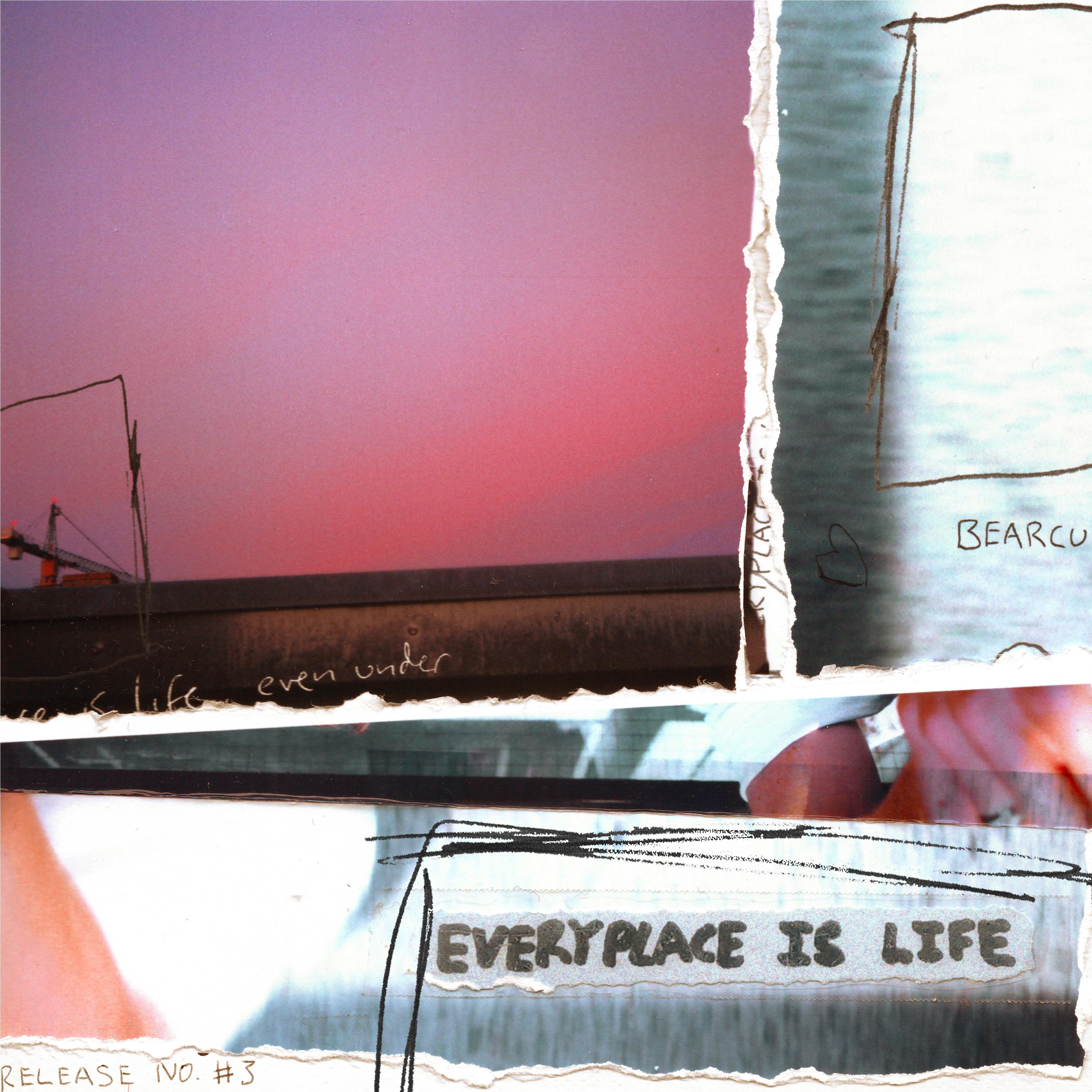 Everyplace Is Life