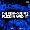 The Delinquents - ****in Wid It