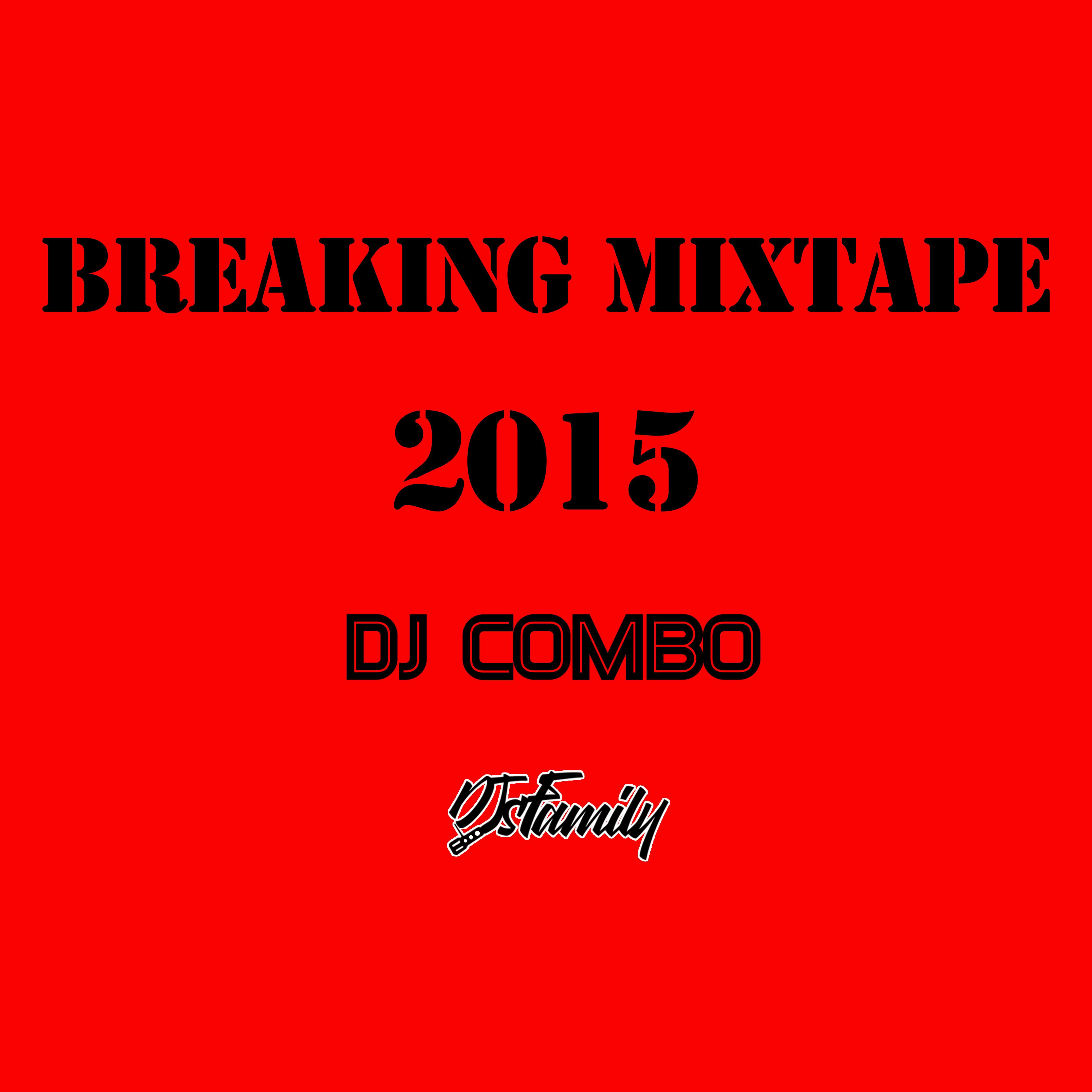 DJ COMBO-Breaking MixTape For 2015 Vol.3（DJ COMBO remix）