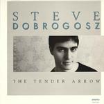 Steve Dobrogosz: The Tender Arrow专辑