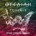 Trouble (Ryan Dwane Remix)