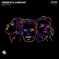 Firebeatz & Dubdogz - Give It Up (Instrumental) 原版无和声伴奏