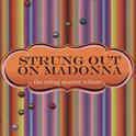 Strung Out On Madonna - The String Quartet Tribute专辑