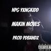 NPG YxngKidd - Makin Moves
