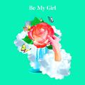 Be My Girl