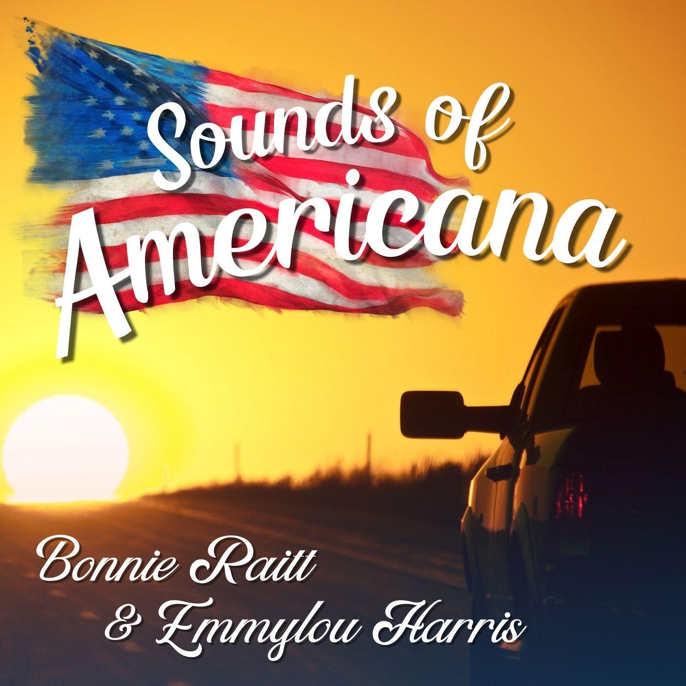 Sounds of Americana: Bonnie Raitt & Emmylou Harris