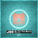 DJ JOE - Dj To The Beats (Original Mix)