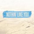 Nothin' Like You