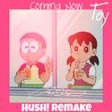 Coming Now (HusH! Remake)