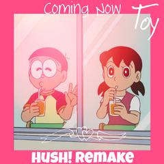 Coming Now (HusH! Remake)