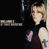 If That Were Me - Melanie C