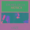 Dioses de la Música - Liszt