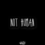 Not human (feat. Stayns)