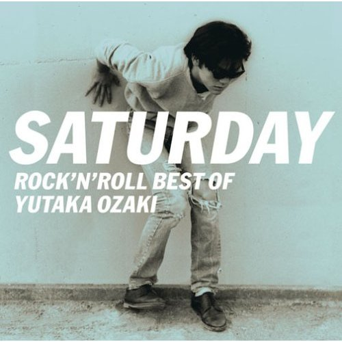 SATURDAY~ROCK’N ROLL BEST OF YUTAKA OZAKI专辑