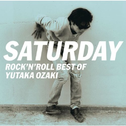 SATURDAY~ROCK’N ROLL BEST OF YUTAKA OZAKI