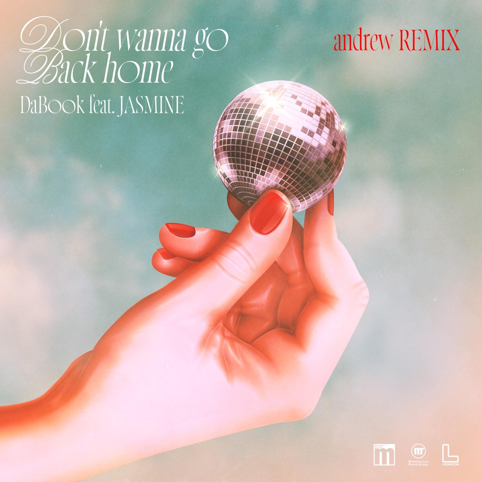 Don't wanna go Back home (andrew Remix)