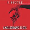 J-Hustle - A Million Ways to Die