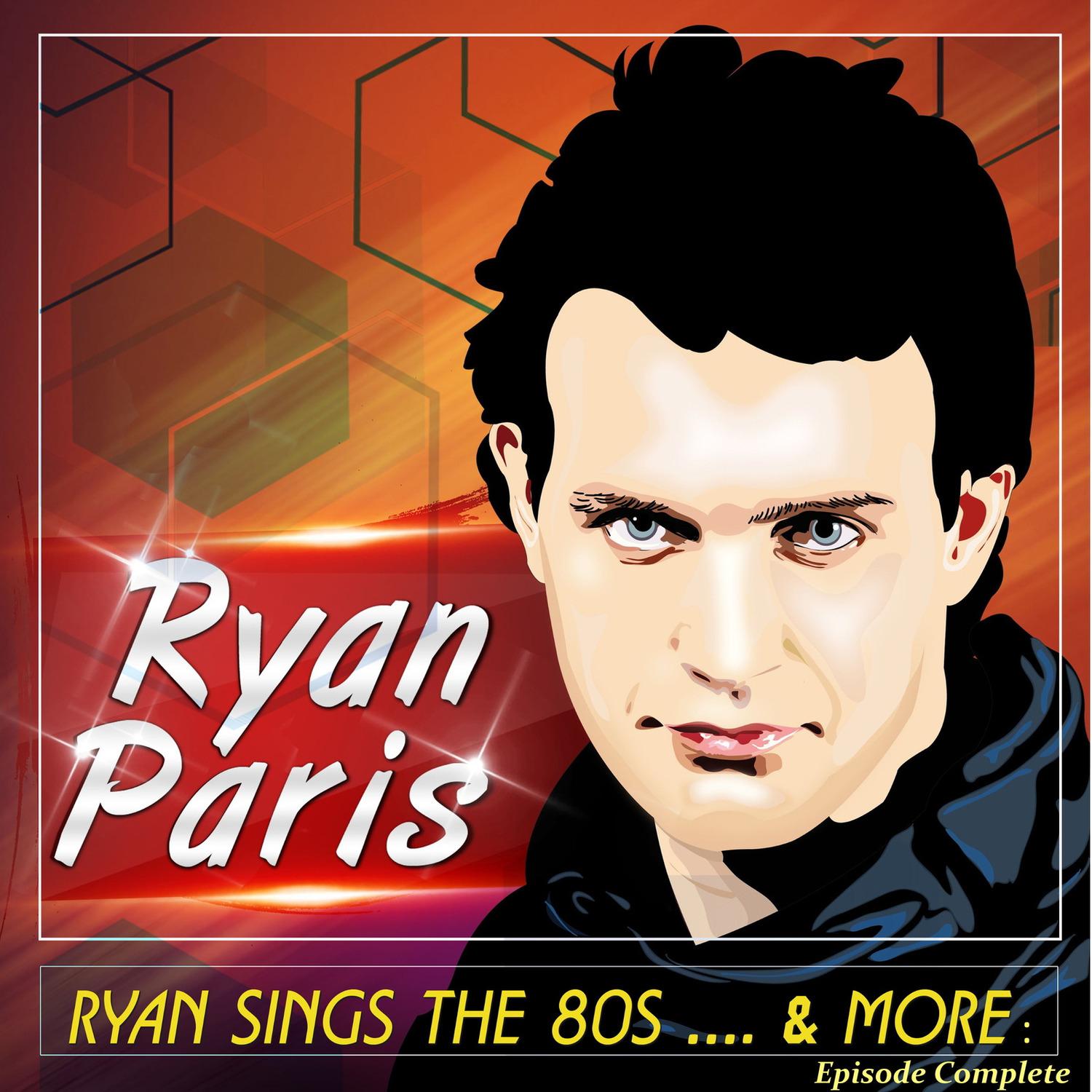 Ryan Sings the 80s .... & More : Episode Complete