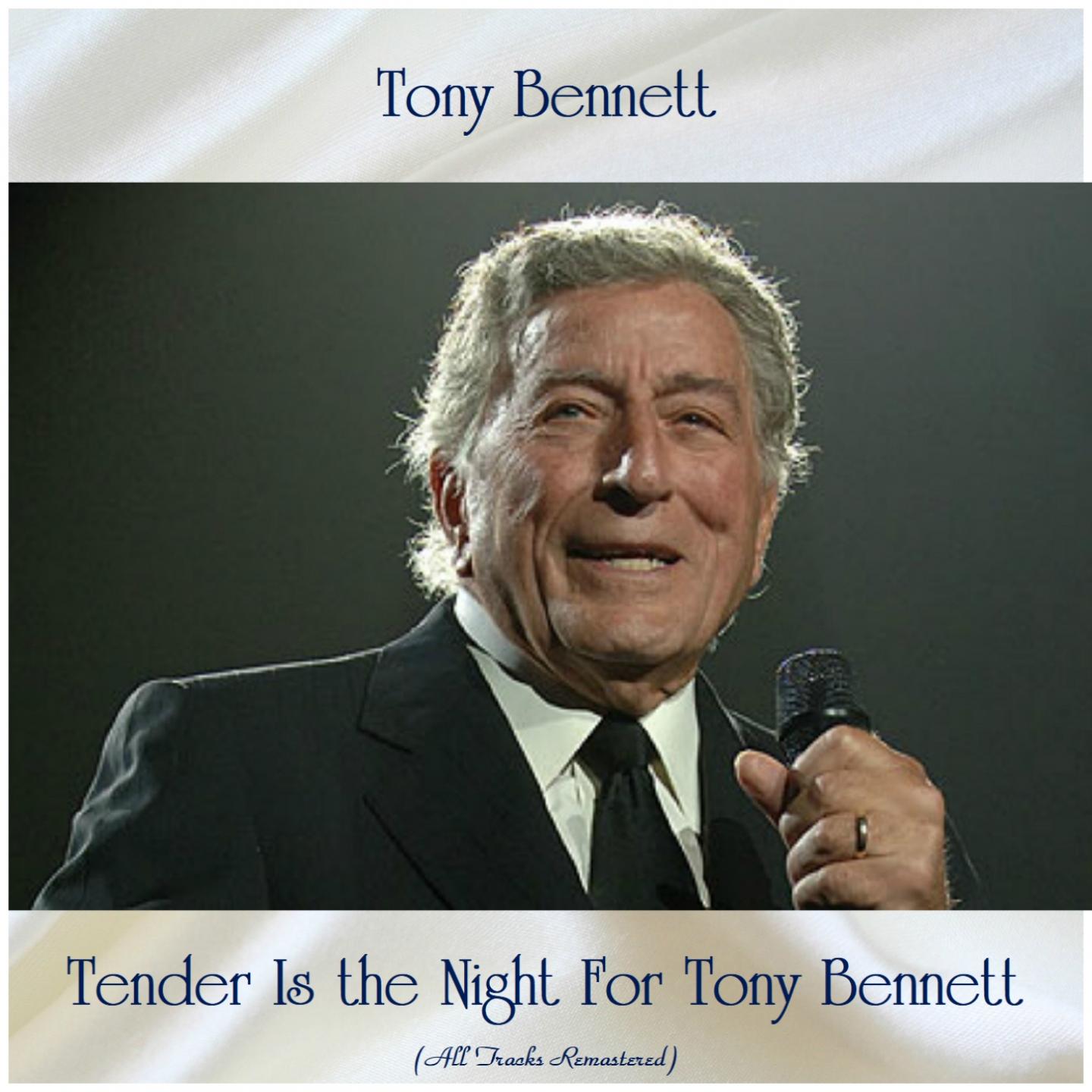 Tender Is the Night For Tony Bennett (All Tracks Remastered)