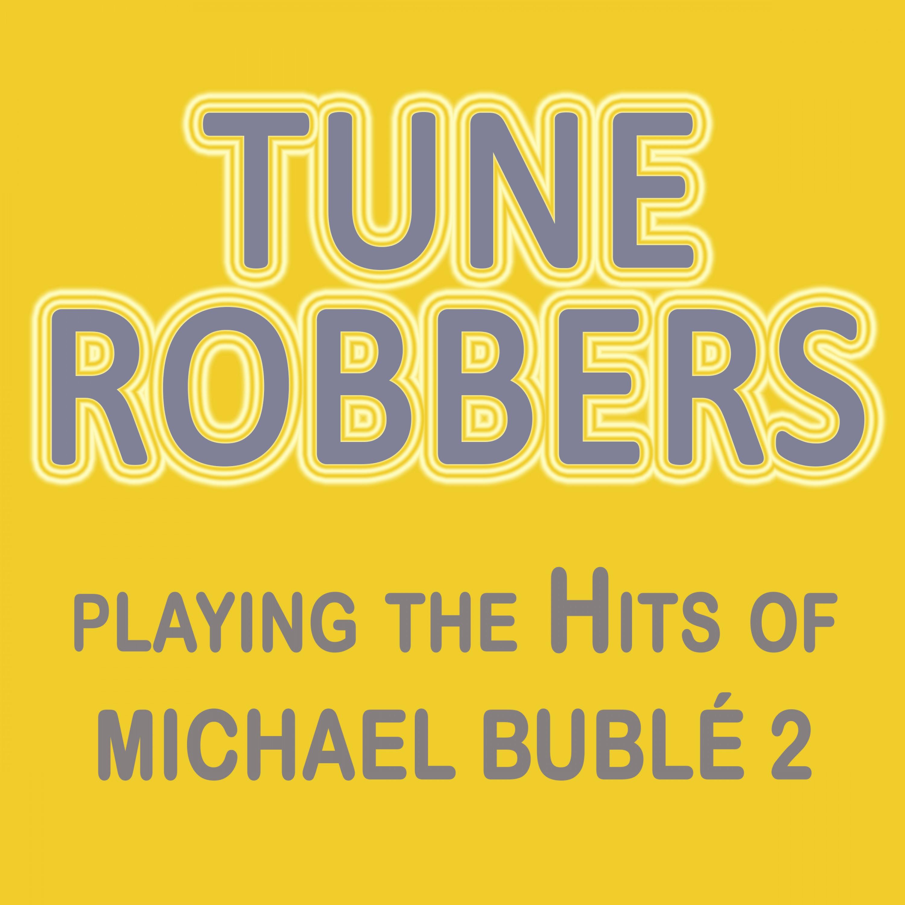 Tune Robbers Playing the Hits of Michael Buble, Vol. 2