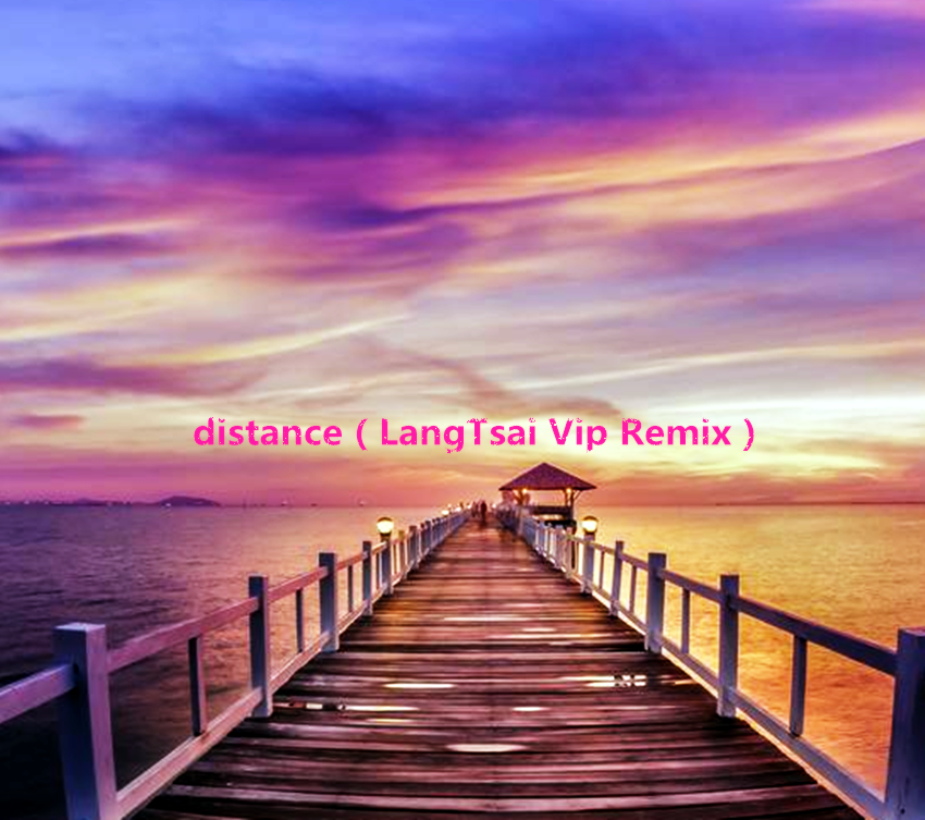 distance（LangTsai Vip Remix）专辑