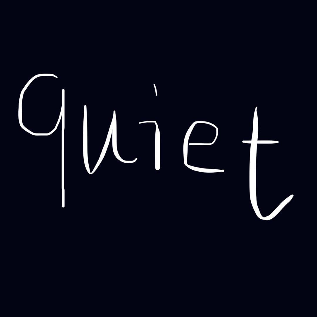 quiet