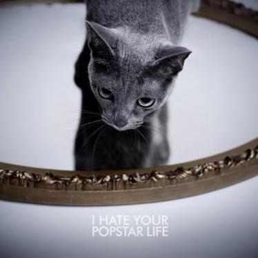 I HATE YOUR POPSTAR LIFE(TYPE-A)