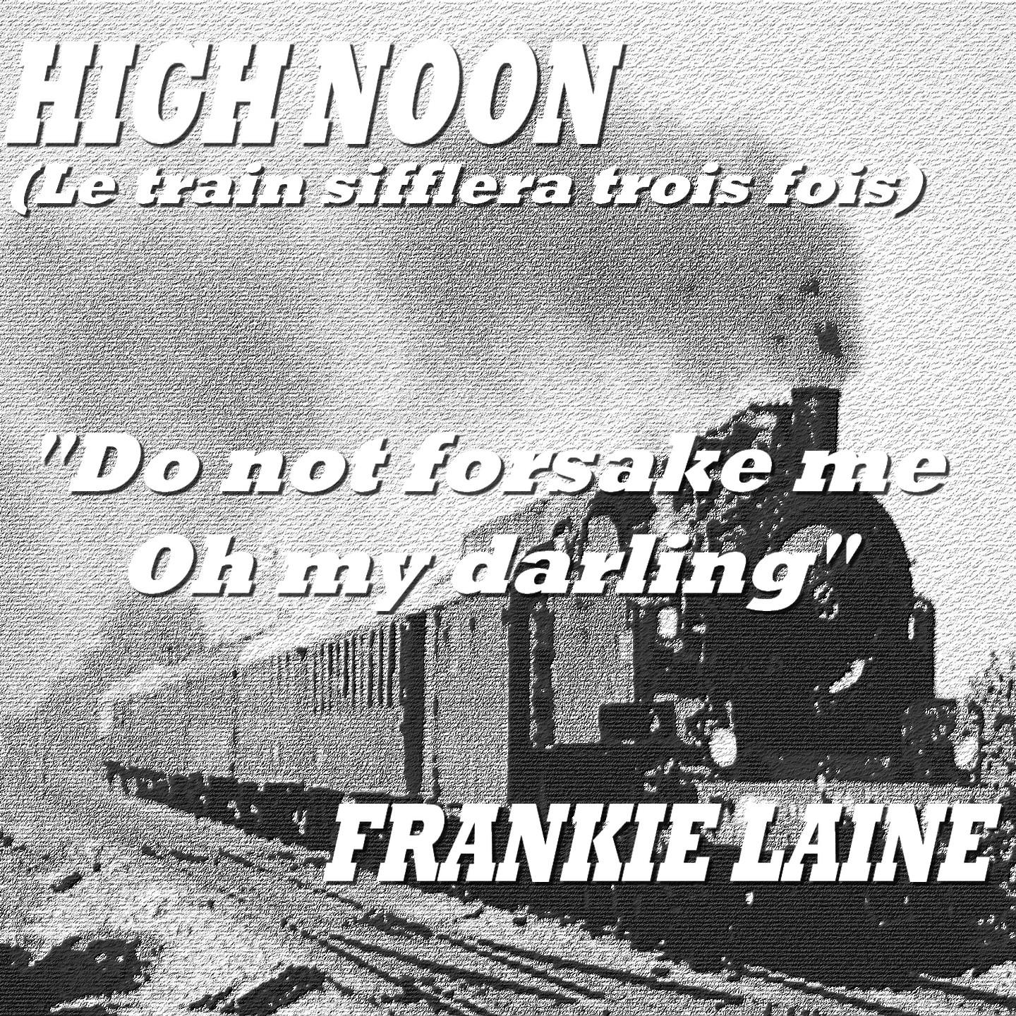 Do Not Forsake Me Oh My Darling