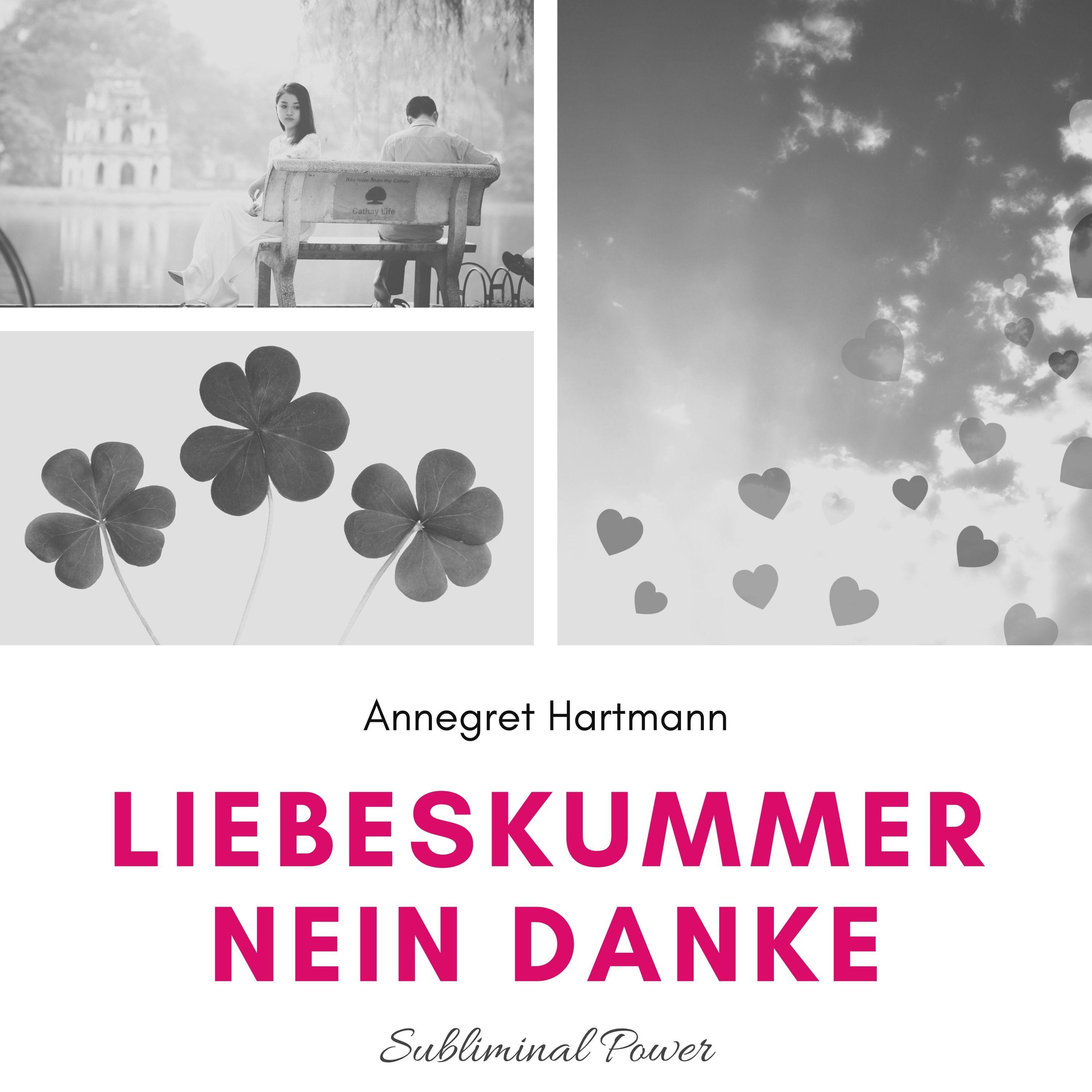 Affirmationen - Teil 4 - Liebeskummer, nein danke