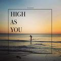 High as you