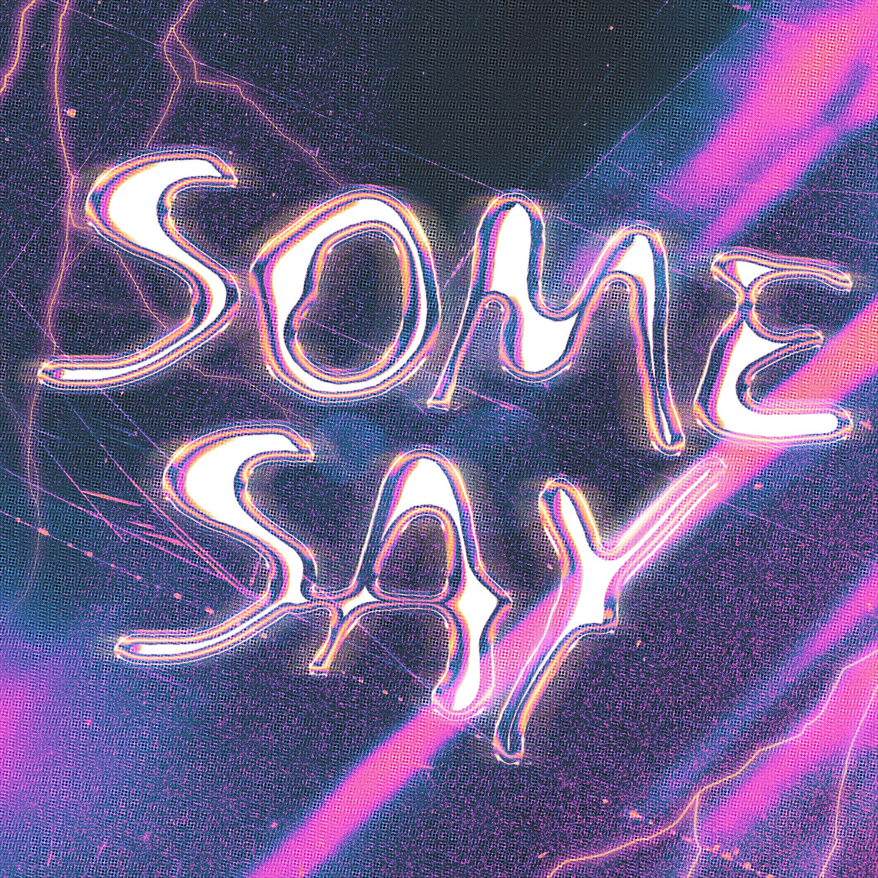 Some Say