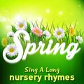 Spring Sing a Long Nursery Rhymes