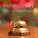 Hotel Lobby Christmas Music: Instrumental Christmas Songs专辑