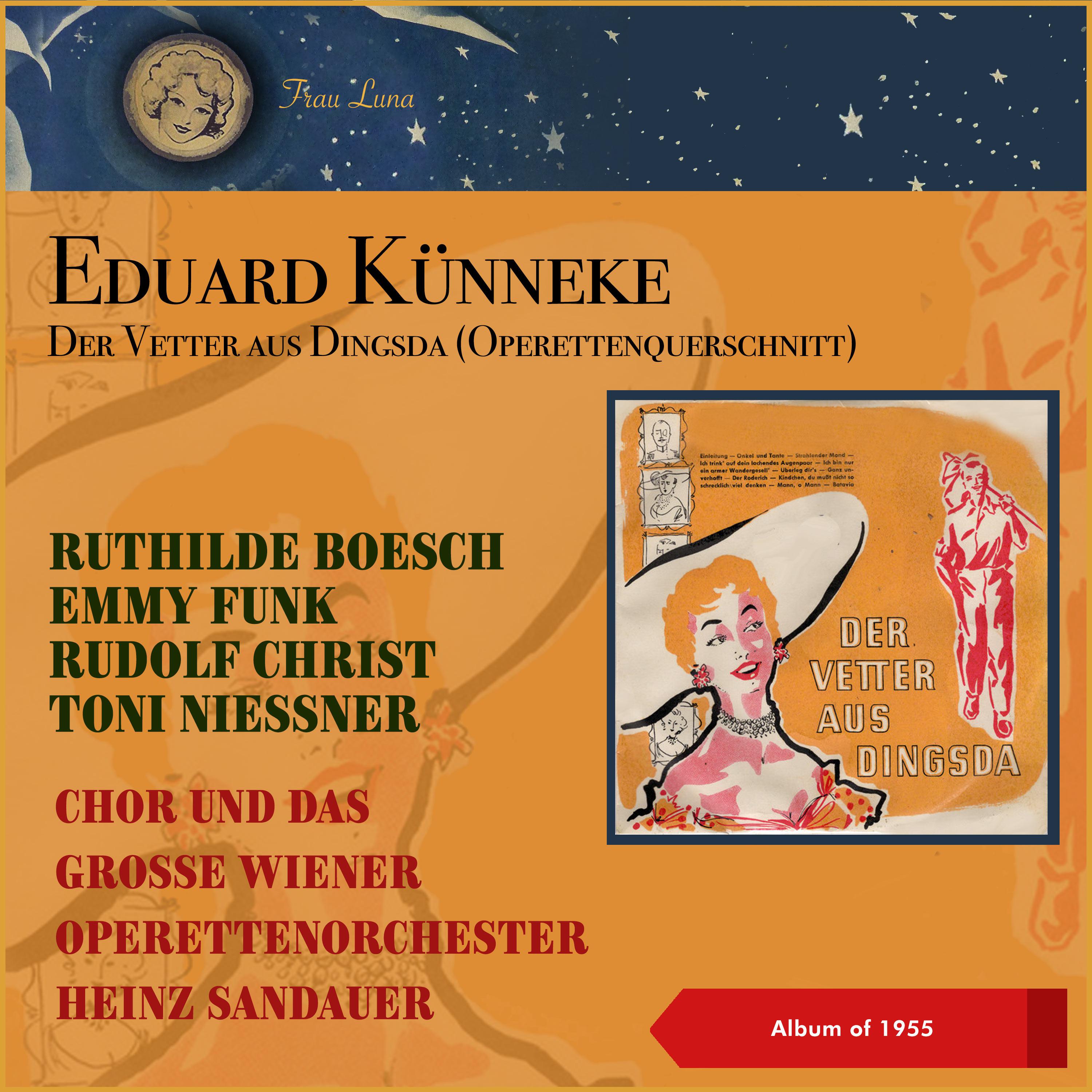 Ruthilde Boesch - Eduard Künneke: Der Vetter aus Dingsda: Einleitung - Onkel und Tante - Strahlender Mond - Ich trink' auf dein lauschendes Augenpaar - Ich bin nur ein armer Wandergesell'