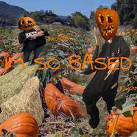 IM SO BASED (feat. $wagzilla)