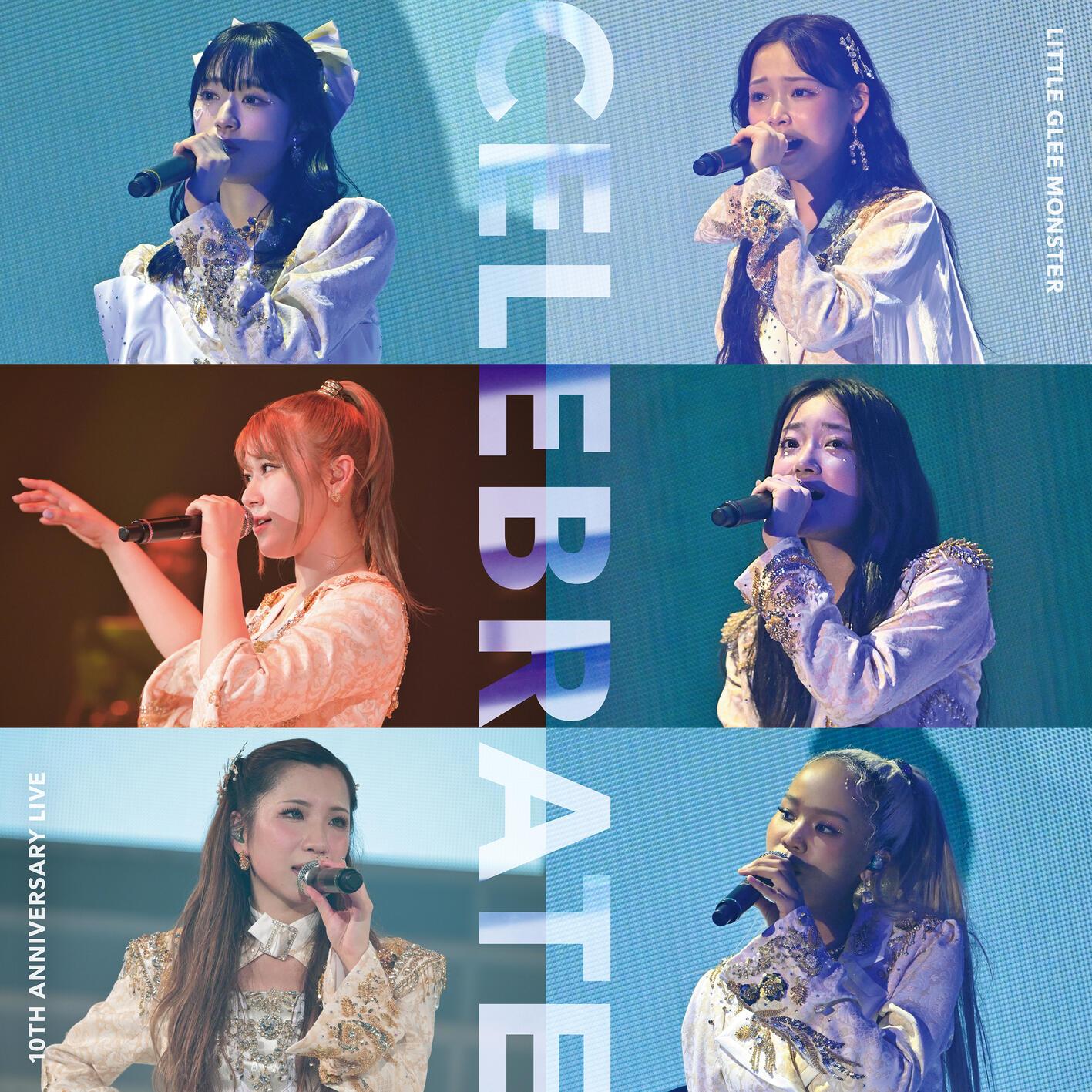 Little Glee Monster 10th Anniversary Live “CELEBRATE”