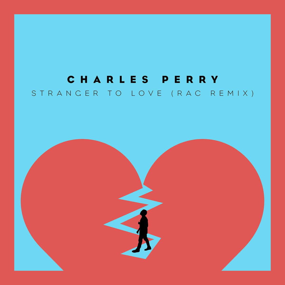 Charles Perry - Stranger To Love (RAC Remix)
