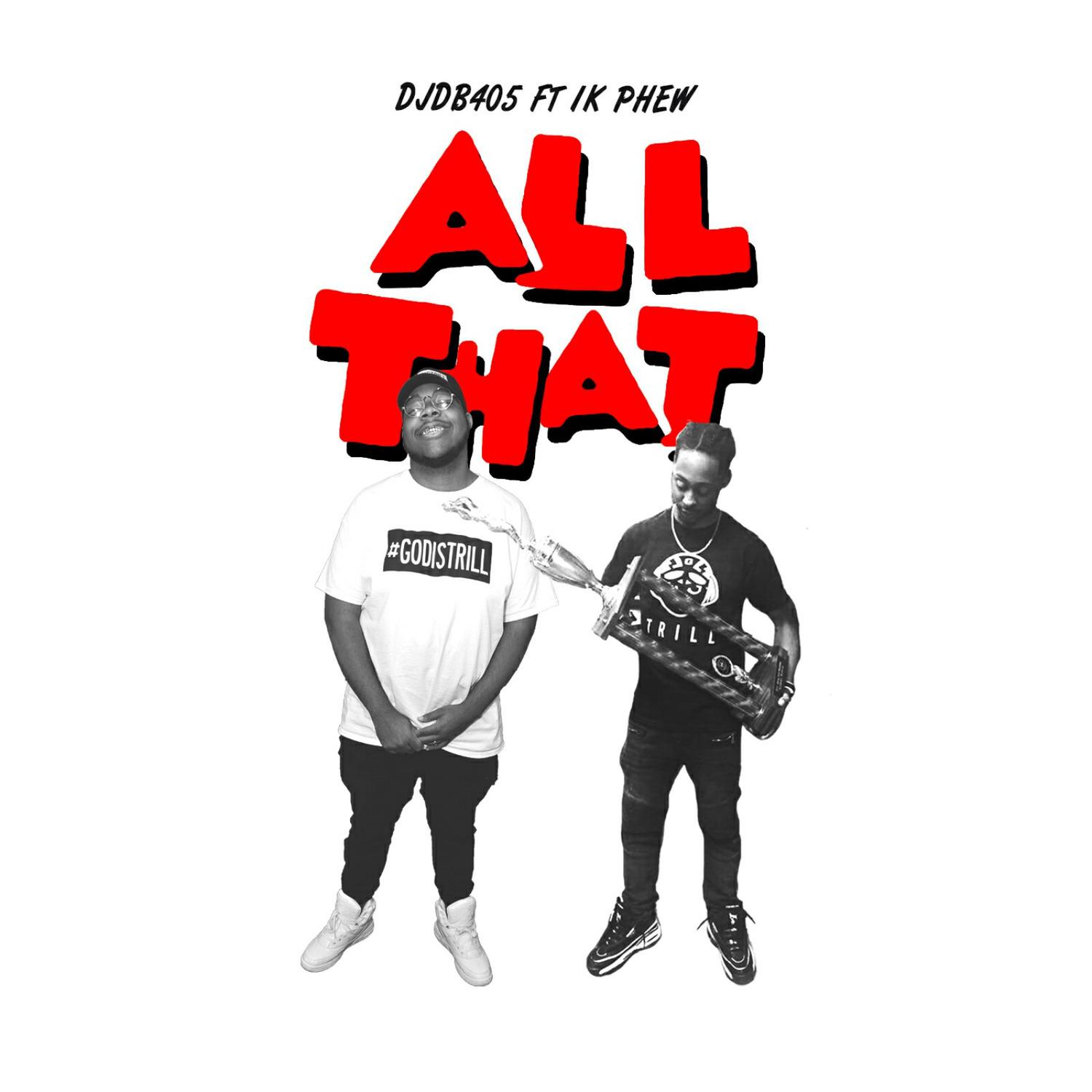 Dj Db405 - All That (feat. 1k Phew)