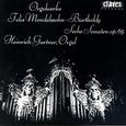 Mendelssohn: The Six Organ Sonatas Op.65