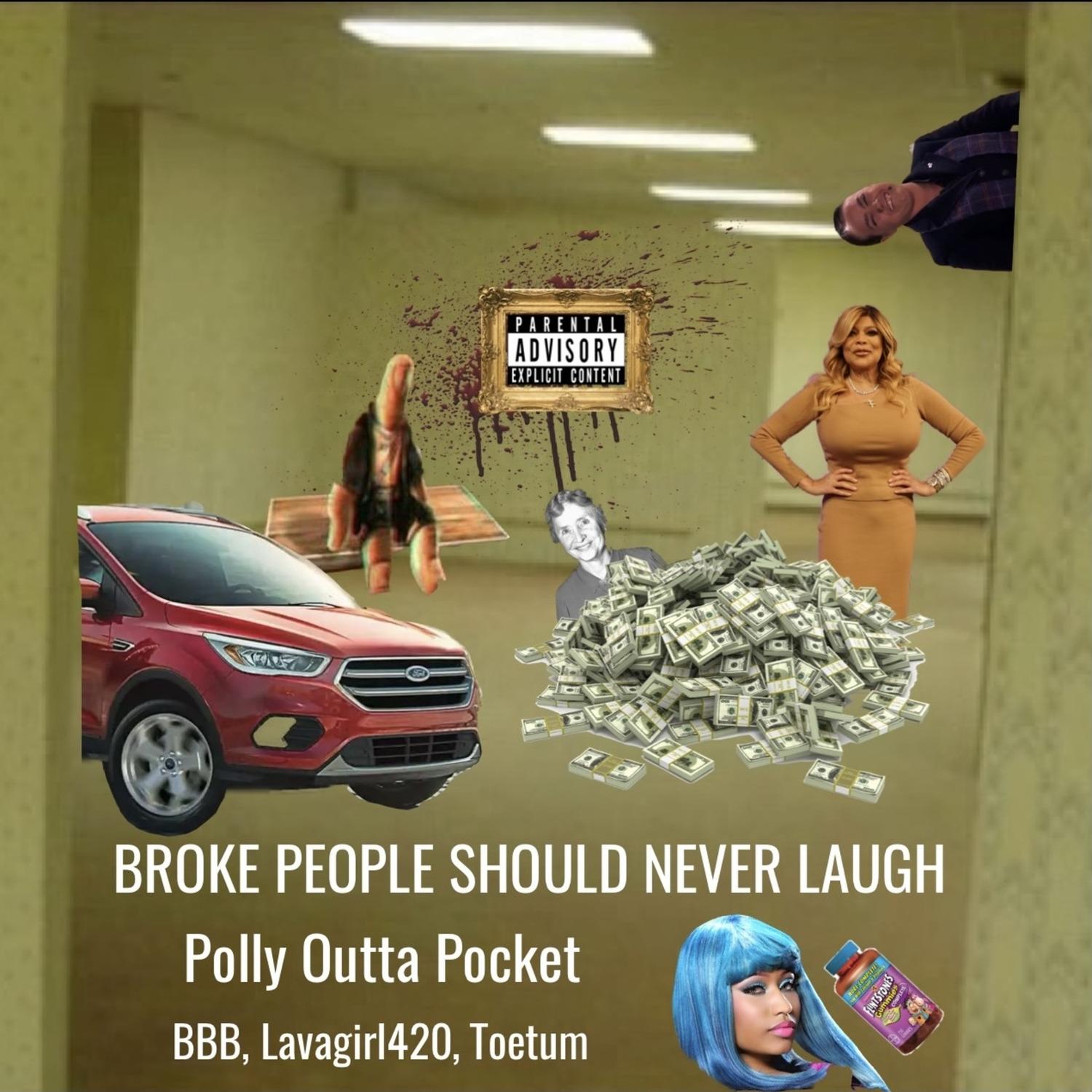 Broke People Should Never Laugh